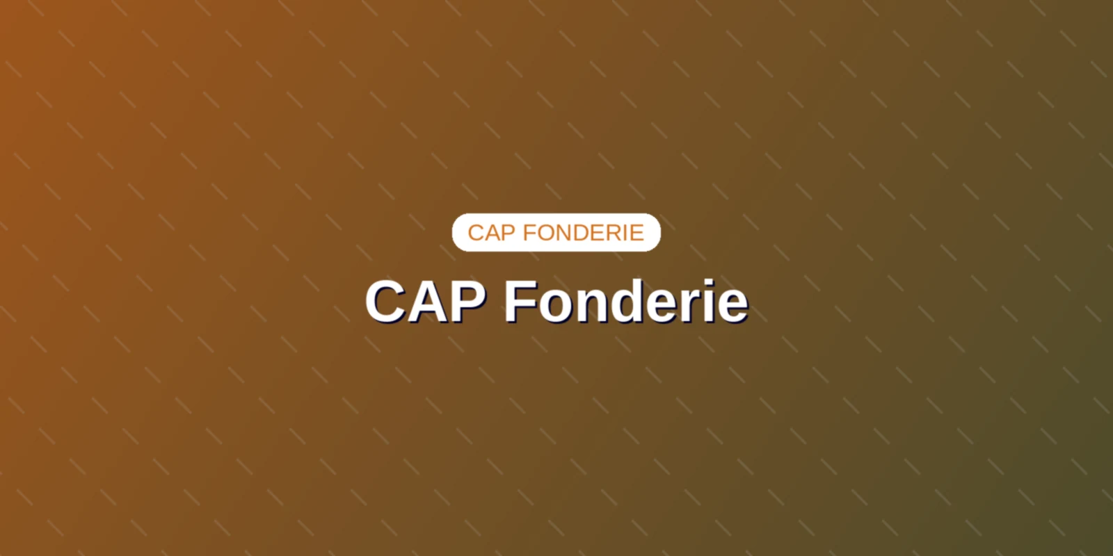 CAP Fonderie : programme officiel et référentiel RNCP Couverture : CAP Fonderie programme officiel et référentiel RNCP