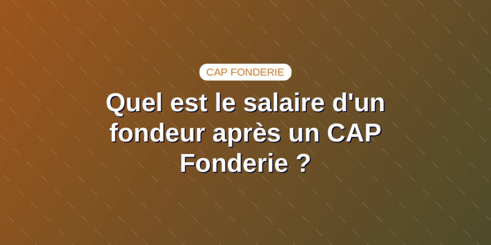 Quel est le salaire d'un fondeur après un CAP Fonderie ? Couverture : Quel est le salaire d'un fondeur après un CAP Fonderie