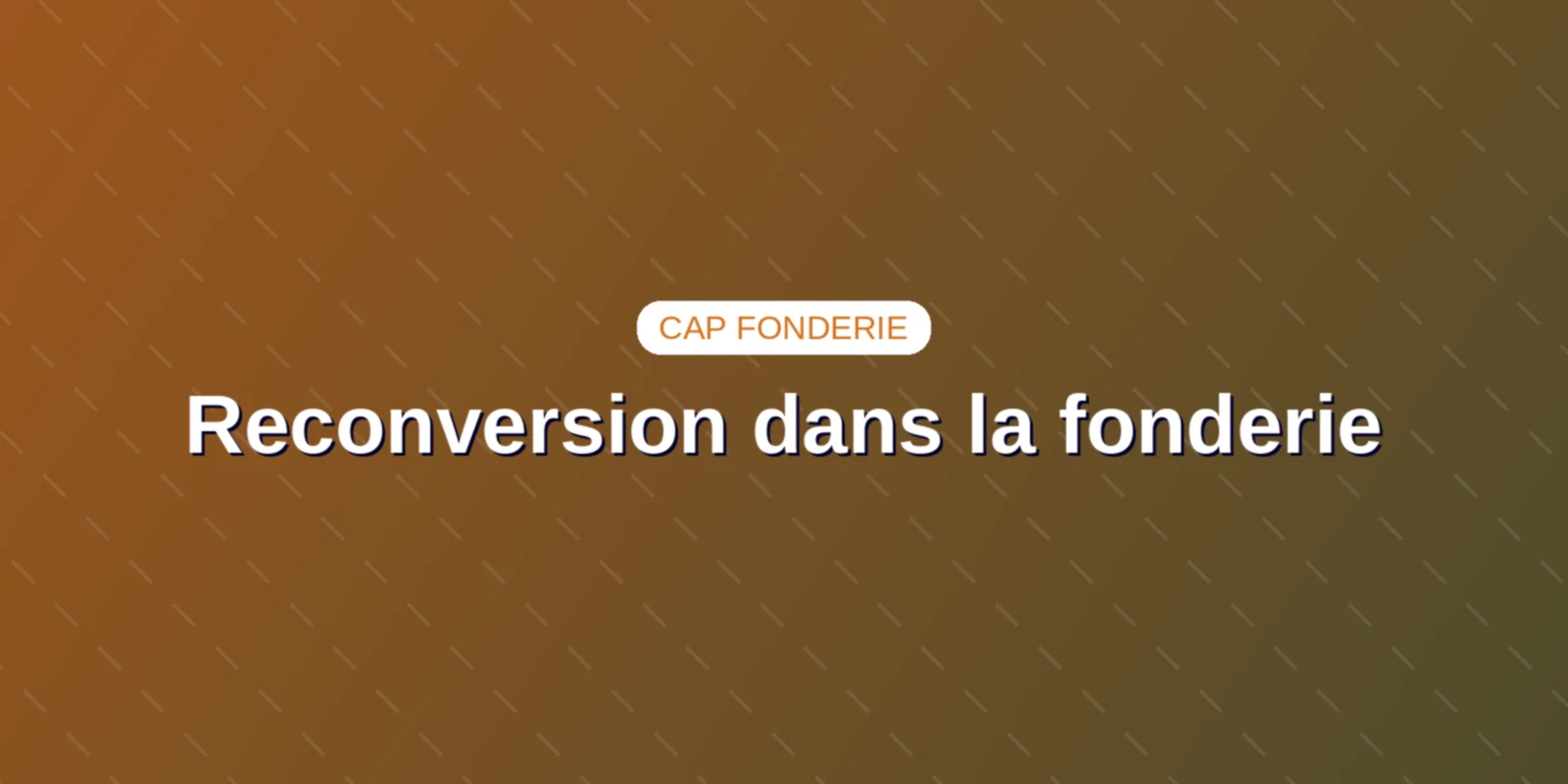 Couverture : Reconversion dans la fonderie formation pour adulte